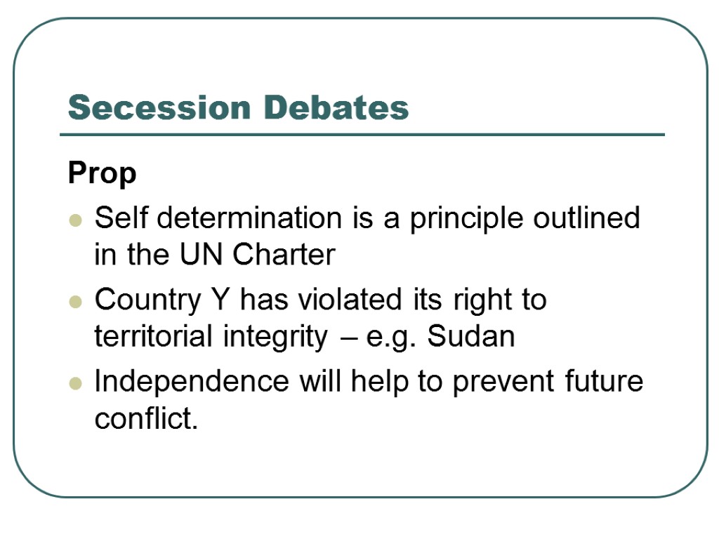 Secession Debates Prop Self determination is a principle outlined in the UN Charter Country